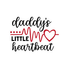 daddy's little heart beat, mommy and baby pun valentine theme graphic design vector for greeting card and t shirt print