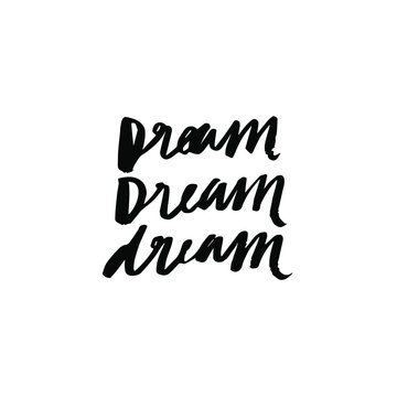 Black and white minimalist lettering in vector. Dream inspirational quote. Hand drawn image.