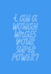 Naklejka na ściany i meble Feminist vector lettering. I Am A Woman What's Your Super Power inspirational quote. Women's Day related image. hand drawn inscription.
