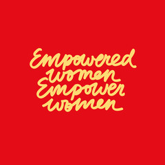 Feminist vector lettering. Empowered Women Empower Women Inspirational quote. Hand drawn inscription. Women's Day related image.