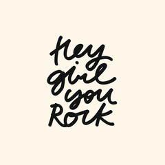 Minimalist vector lettering. Feminist quote. Hey Girl You Rock inspirational inscription.