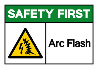 Safety First Arc Flash Symbol Sign, Vector Illustration, Isolate On White Background Label .EPS10