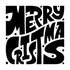 Lettering composition phrase Merry Christmas in square shape. Bold black letters on white background. Vector illustration for greeting card, poster, invitation, banner, window dressing.
