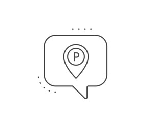 Parking line icon. Chat bubble design. Location map pointer sign. Car park symbol. Outline concept. Thin line parking icon. Vector