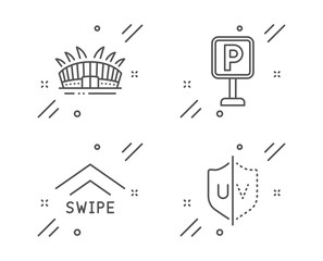 Arena stadium, Parking and Swipe up line icons set. Uv protection sign. Sport complex, Auto park, Scrolling arrow. Ultraviolet. Business set. Line arena stadium outline icon. Vector