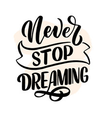Inspirational quote about dream. Hand drawn vintage illustration with lettering and decoration elements. Drawing for prints on t-shirts and bags, stationary or poster.