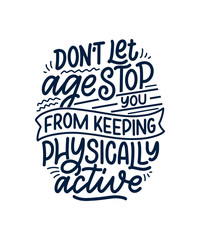 Modern and stylish hand drawn lettering slogan. Quote about old age. Motivational calligraphy poster, typography print. Vintage slogan. Vector