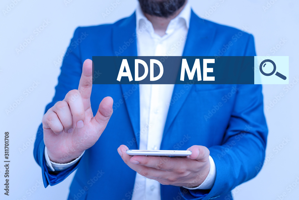 Fototapete Word writing text Add Me. Business photo showcasing asking someone to add oneself on there group of friends or followers Businessman in the blue suite with lap top pointing with finger