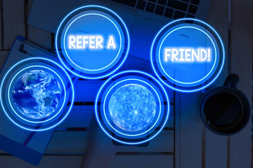 Word writing text Refer A Friend. Business photo showcasing direct someone to another or send him something like gift Elements of this image furnished by NASA