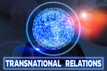 Writing note showing Transnational Relations. Business concept for International Global Politics...