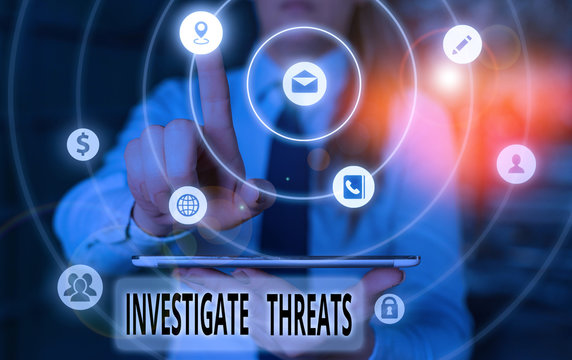 Text sign showing Investigate Threats. Business photo showcasing carry out a systematic inquiry on potential danger