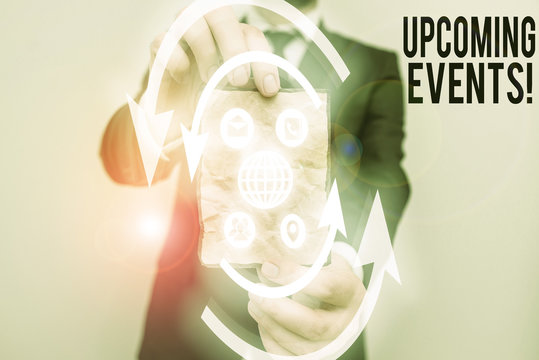 Conceptual hand writing showing Upcoming Events. Concept meaning thing that will happens or takes place soon planned occasion