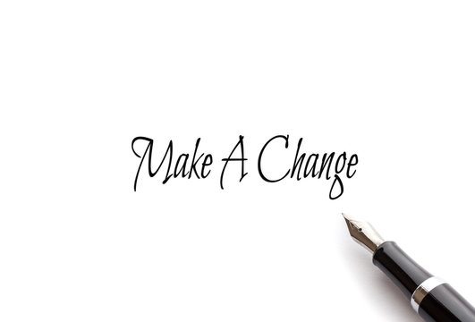 Make A Change text on isolated background with Fountain pen