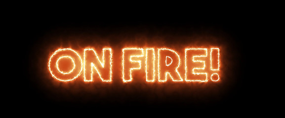 Burning text of "ON FIRE". Fire style glowing banner. 