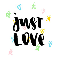 Just love poster. Vector background with hand lettering, heart.
