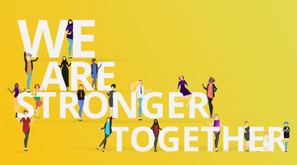 Beautiful  diverse international women, with slogan we are stronger together  cartoon characters vector illustration.