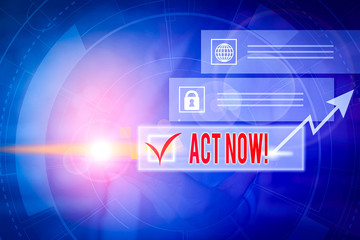 Handwriting text Act Now. Conceptual photo do not hesitate and start working or doing stuff right...