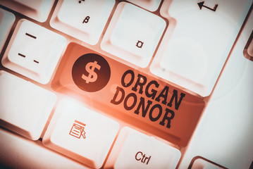 Conceptual hand writing showing Organ Donor. Concept meaning the act of donating an organ to a demonstrating needed a transplant