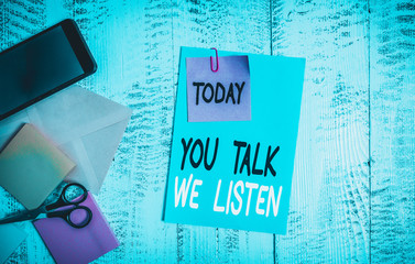 Writing note showing You Talk We Listen. Business concept for Two Way Communication Motivational...