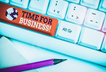 Writing note showing Time For Business. Business concept for fulfil transactions within period...
