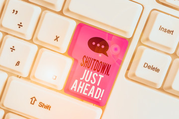 Word writing text Shutdown Just Ahead. Business photo showcasing closing factory business either...