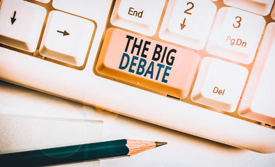 Word writing text The Big Debate. Business photo showcasing Lecture Speech Congress presentation Arguments Differences White pc keyboard with empty note paper above white background key copy space
