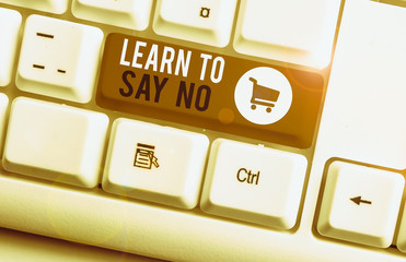 Word writing text Learn To Say No. Business photo showcasing decline or refuse few things before...