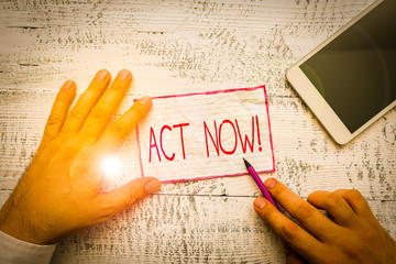 Text sign showing Act Now. Business photo showcasing fulfil the function or serve the purpose of...