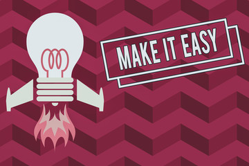 Word writing text Make It Easy. Business photo showcasing Smart approach Effortless Free from worries or difficulties Top view launching bulb rocket fire base. Starting new project. Fuel idea
