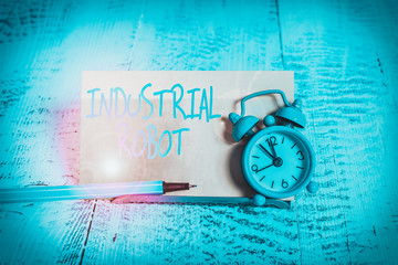 Handwriting text Industrial Robot. Conceptual photo robotic mechanism used in the fabrication of...