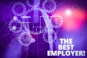 Text sign showing The Best Employer. Business photo text created workplace showing feel heard and empowered Picture photo system network scheme modern technology smart device