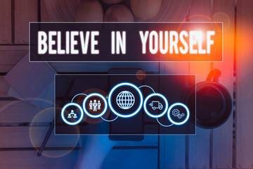 Fototapeta premium Handwriting text writing Believe In Yourself. Conceptual photo common piece of advice that you can do everything Picture photo system network scheme modern technology smart device