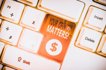 Writing note showing Your Opinion Matters. Business concept for show you do not agree with something that just been said White pc keyboard with note paper above the white background