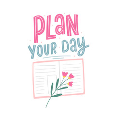 Plan your day hand drawn lettering phrase with daily planner for print, card, poster. Good habits planning. Weekly planning.