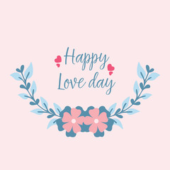 Shape elegant of happy love day greeting card, with cute leaf and flower frame. Vector
