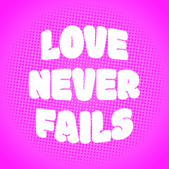 Love never fails verse Biblical verse from 1 Corinthians 13:8
