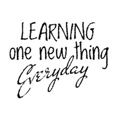 Motivational quotes for students - Learning one new thing everyday.
