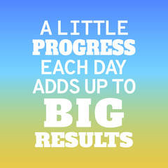 Fitness motivational quotes for athletes - A little progress each day adds up to big results
