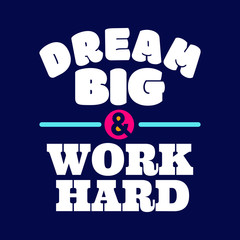 Quotes about working hard - Dream big & work hard
