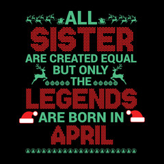All Sister are created  equal but legends are born in : Birthday Vector