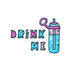 Drink me. Multicolor doodle lettering with sports bottle. Positive urge to drink during fitness and sports. Cartoon cute vector illustration for poster. Hand drawn horizontal text