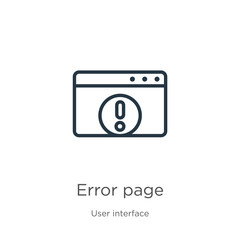 Error page icon. Thin linear error page outline icon isolated on white background from user interface collection. Line vector sign, symbol for web and mobile