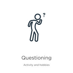 Questioning icon. Thin linear questioning outline icon isolated on white background from activity and hobbies collection. Line vector sign, symbol for web and mobile