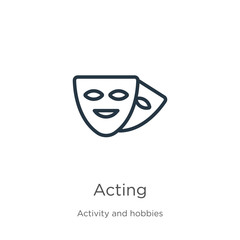 Acting icon. Thin linear acting outline icon isolated on white background from activity and hobbies collection. Line vector sign, symbol for web and mobile