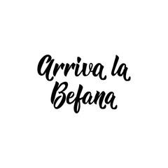 Fototapeta premium Befana arrives in Italian. Holiday lettering. Lettering. Ink illustration. Modern brush calligraphy. Arriva la Befana. Happy Epiphany card.