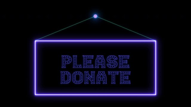 Hangtag Please donate neon sign fluorescent light glowing on signboard. Hanging notice tag Please donate by neon lights. The best stock of animation door notice neon flickering, flash black background