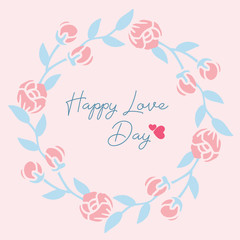 Happy love day invitation card design, with unique ornate leaf and floral frame. Vector