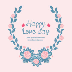 Happy love day greeting card wallpapers design, with elegant leaf and flower frame. Vector
