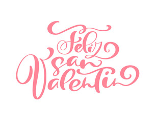 Naklejka na ściany i meble Happy valentines day. Phrase Spanish handmade. Feliz san valentin. Stylish, modern calligraphy. Quote with swirls. Phrase for design of brochures, posters, banners, web. World Day of Valentine