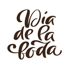 Dia de la boda Spanish calligraphic text wedding day. Handwritting vector Spanish phrase. Stylish, modern calligraphy for design of brochure, poster, banner, invitation